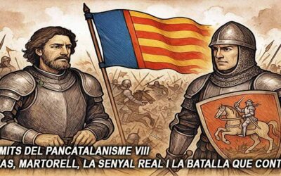 Els mits del pancatalanisme 8 – Ausias, Martorell, la senyal Real i la batalla que continua