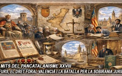 Els mits del pancatalanisme 28 – Els Furs, el dret foral valencià i la batalla per la sobirania jurídica