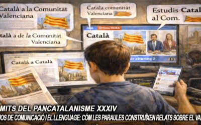 Els mits del pancatalanisme 34 – Els mijos de comunicación i el llenguage: Cóm les paraules construïxen relats sobre el valencià