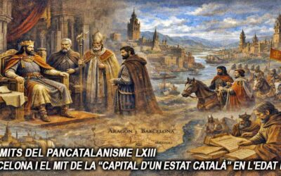 Els mits del pancatalanisme 63 – Barcelona i el mit de la «Capital d’un estat català» en l’edat mija