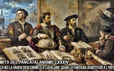Els mits del pancatalanisme 84 – Amèrica no la varen descobrir els catalans: quan la fantasia substituïx a l’història