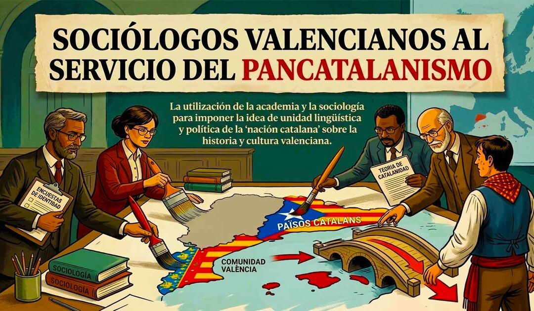 Sociólogos Valencianos al servicio del Pancatalanismo